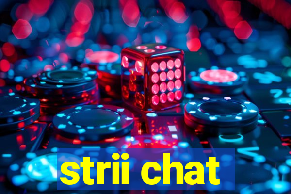 strii chat